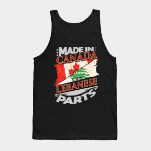 Made In Canada With Lebanese Parts - Gift for Lebanese From Lebanon Tank Top